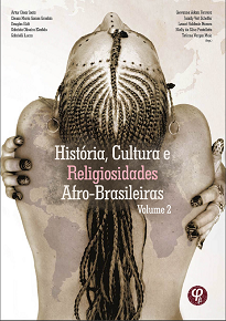História, Cultura E Religiosidades Afro-Brasileiras Vol. II - Os trabalhos aqui apresentados contemplam uma grande diversidade temática e teórica.