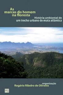 As Marcas Do Homem Na Floresta faz uma análise interdisciplinar das resultantes de ocupação históricas na zona oeste do Rio de Janeiro.