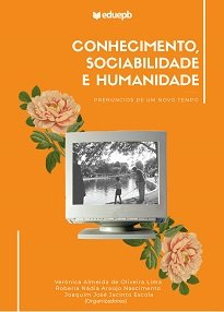 Conhecimento, Sociabilidade E Humanidade traz textos que discutem noções de cultura, formação, tecnologias, redes sociais, tradição.