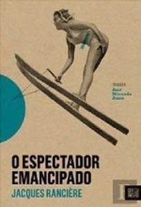 O Espectador Emancipado' reúne algumas das conferências proferidas por Jacques Rancière em universidades, museus e outros centros de arte entre 2004 e 2008.