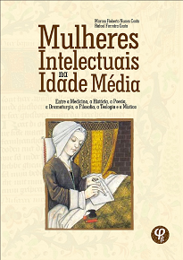 Mulheres Intelectuais Na Idade Média,contra a ideia estabelecida, apresenta qual foi a participação das mulheres na construção do pensamento erudito.