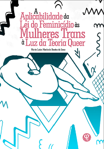 A Aplicabilidade Da Lei Do Feminicídio Às Mulheres Trans À Luz Da Teoria Queer auxilia o leitor a pensar sobre a transexualidade e a diversidade.
