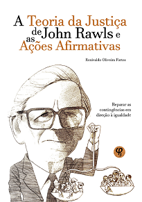 A Teoria Da Justiça De John Rawls E As Ações Afirmativas: O objetivo do livro consiste em examinar as principais ideias da filosofia política de John Rawls.