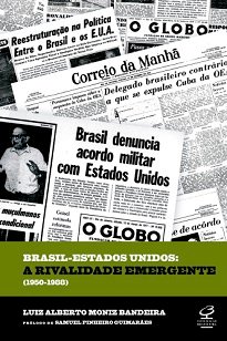 Brasil-Estados Unidos: Rivalidade Emergente (1950-1988) mostra como o relacionamento entre as duas potências das Américas nem sempre foi suave e tranquilo.