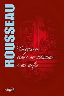 Discurso sobre as ciências e as artes tornou Rousseau famoso e é um dos mais interessantes registros do pensamento de um dos grandes filósofos do Iluminismo.