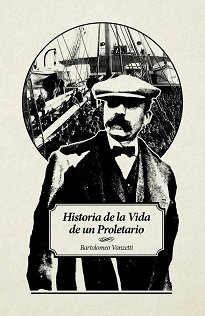 Historia De La Vida De Un Proletario - Mi vida no puede pretender el honor de una autobiografía. Anónimo yo mismo en el montón de los anónimos.