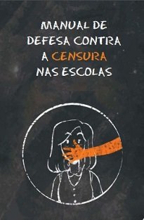 Manual De Defesa Contra Censura Nas Escolas debate e elabora respostas às violações individuais sofridas por docentes, estudantes e escolas.
