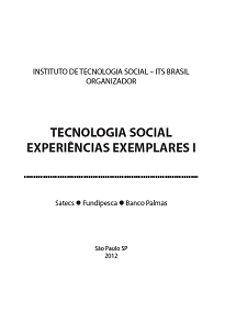 O propósito de Tecnologia Social é reforçar a presença da temática “Ciência, Tecnologia e Inovação” na agenda da sociedade brasileira.