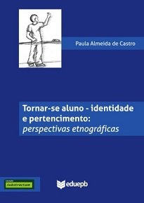 Os processos de tornar-se aluno, mediados pelas identidades e pertencimentos, é o objeto desse estudo, escrito por Paula Almeida De Castro.