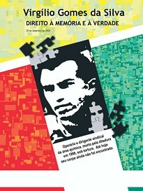 Esta publicação tem o objetivo de resgatar a memória de um companheiro militante de nossa categoria profissional, Virgílio Gomes da Silva.