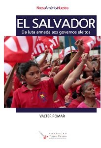El Salvador: Da Luta Armada Aos Governos Eleitos motiva a esquerda brasileira, a começar pela militância petista, estudar a experiência salvadorenha.