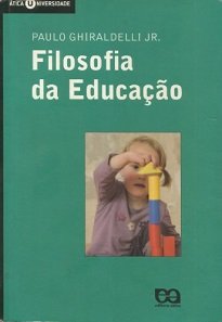 Paulo Ghiraldelli Jr. mostra como a filosofia da educação nasceu, cada escola filosófica é mostrada naquilo que apresenta como filosofia da educação.