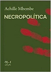 Necropolítica tenta demonstrar que a noção de biopoder é insuficiente para dar conta das formas contemporâneas de submissão da vida ao poder da morte.