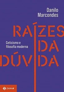 A Dúvida tem raízes? No pensamento moderno ela se origina de um conjunto de reviravoltas nas crenças aparentemente mais sólidas.