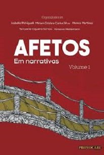 Afetos Em Narrativas Vol. I traz contribuições que transitam por questões teóricas, metodológicas e práticas das e para as pesquisas em Comunicação.