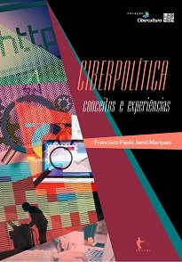 Ciberpolítica - O objetivo do livro é apresentar, de forma introdutória, alguns dos conceitos e casos mais relevantes de uso político da comunicação digital