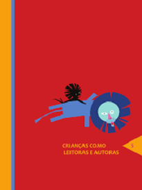 Crianças Como Leitoras E Autoras mostra que práticas significativas e dialógicas apoiam as crianças nas suas análises e reflexões sobre a linguagem escrita.