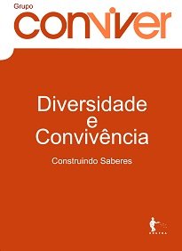 Fruto do Projeto Conviver, Diversidade E Convivência traz uma reunião de artigos de diferentes autores sobre assuntos que permeiam a diversidade.
