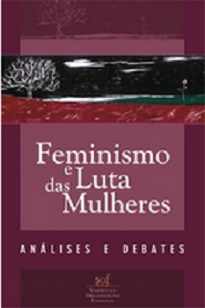 Feminismo E A Luta Das Mulheres apresenta temas diversos, demonstrando que o feminismo deve estar em todos os lugares, deve ter opinião.