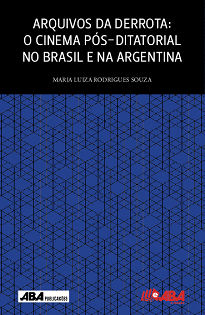 Arquivos Da Derrota propõe pensar como os cinemas brasileiro e argentino contribuem para a disseminação de narrativas que estão imbricadas no fazer histórico e político