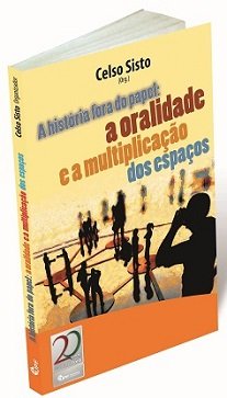 A História Fora Do Papel reúne os textos dos profissionais convidados do Segundo Seminário Internacional de Contadores de Histórias.