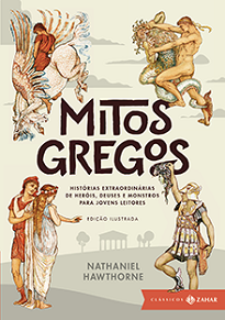 Mitos Gregos - Nathaniel Hawthorne reconta seis histórias clássicas da mitologia grega, narrativas míticas e fabulosas que transcendem o tempo.