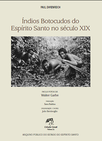Publicado originalmente pelo alemão Paul Ehrenreich, em 1887, o estudoapresenta um dos mais completos relatos sobre os Botocudos no território capixaba.