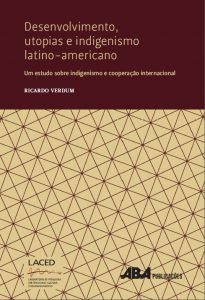 Desenvolvimento, Utopias E Indigenismo Latino-Americano examina o lugar dos povos indígenas internamente aos planos de desenvolvimento.