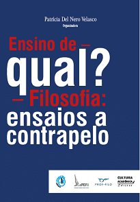 Ensino De – Qual? – Filosofia: Ensaios A Contrapelo: Os capítulos que compõem esse livro refletem sobre QUAL filosofia ensinar e aprender.