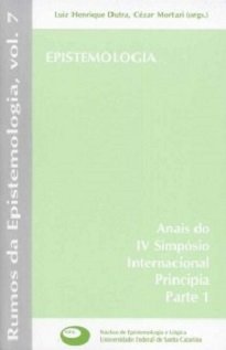 Os textos reunidos neste volume são parte dos trabalhos apresentados no IV Simpósio Internacional Principia, realizado em Florianópolis, em agosto de 2005.
