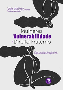 Mulheres, Vulnerabilidade E Direito Fraterno é mais um livro que se produz para sensibilizar para as questões de gênero, para não calar a voz feminina