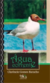 Água Corrente - Os textos transitam entre o Barroco e o Clássico, entre o Romantismo e o Moderno, entre o universal e o regional.