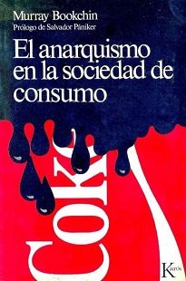 El Anarquismo En La Sociedad De Consumo habla de las posibilidades revolucionarias que ofrece la tecnología moderna para que unidas con las ideas ecológicas