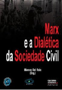 Marx E A Dialética Da Sociedade Civil é a demonstração da pertinência histórica das questões abordadas pelas reflexões de Marx e por sua Teoria Social.