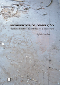 Em Movimentos De Demolição, Rafaela Scardino estuda os fenômenos da cidade pós-moderna tomando por base a literatura e sua escrita.