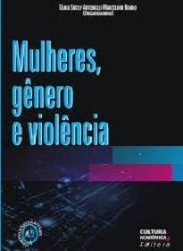 Mulheres, Gênero E Violência pretende refletir sobre as políticas de combate à violência contra as mulheres no Brasil, na Espanha, em Portugal e no México.