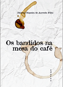 Os Bandidos Na Mesa Do Café apresenta vários textos publicados no espaço Geometral, do Caderno Folha 2, da Folha da Manhã, de 2006 a 2011.