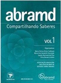 ABRAMD: Compartilhando Saberes Vol. I consiste em uma proposta de difusão do conhecimento científico sobre drogas e dependências.