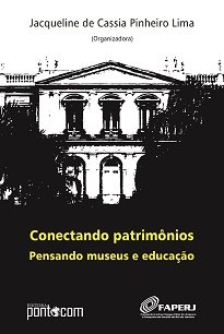 Os textos de Conectando Patrimônios: Pensando Museus E Educação trazem a responsabilidade cotidiana de se pensar e se agir culturalmente.