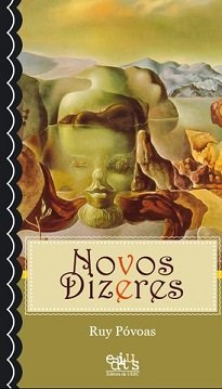 Novos Dizeres, de Ruy Póvoas, apresenta verbetes, como uma espécie de dicionário, que remetem à constatação do que seja o mundo de hoje.