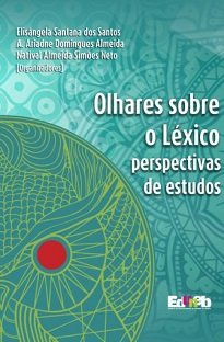 Olhares Sobre O Léxico: Perspectivas De Estudos encara alguns desafios postos aos pesquisadores que se debruçam sobre o léxico.