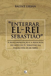 Enterrar El-Rei Sebastião analisa como é que a literatura pós-25 de Abril reescreve e reinterpreta a narrativa mítica do sebastianismo.