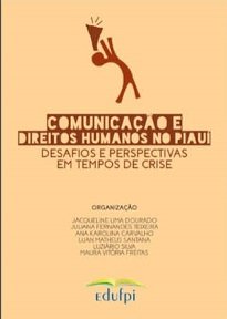 O livro traz as discussões do I Simpósio Piauiense de Comunicação e Direitos Humanos, que foi realizado nos dias 28 e 29 de Novembro de 2019 na UFPI.