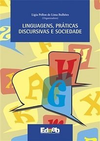 Linguagens, Práticas Discursivas E Sociedade traz a oportunidade de ler textos resultantes de estudos feitos a partir de diferentes perspectivas teóricas.