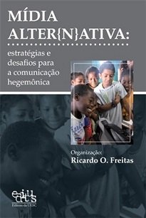 Mídia Alter{n}Ativa contempla artigos de professores e pesquisadores de três regiões brasileiras, com enfoques relativos à comunicação popular e comunitária.