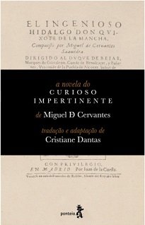 A Novela Do Curioso Impertinente é uma das tantas histórias que são contadas dentro da história principal, sendo a mais famosa e também a mais polêmica.