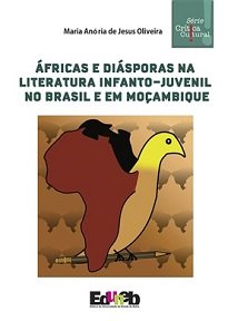 Áfricas E Diásporas Na Literatura Infanto-Juvenil No Brasil E Em Moçambique apresenta a análise de três livros literários infanto-juvenis.