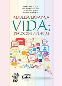 Adolescer Para A Vida é fruto da experiência de alunos do Curso de Serviço Social do IFCE com adolescentes de escolas públicas de ensino fundamental e médio