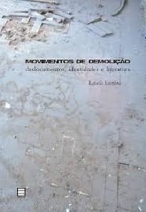Em Movimentos De Demolição, de Rafaela Scardino Lima Pizzol, são estudados fenômenos da cidade pós-moderna tomando por base a literatura e sua escrita.