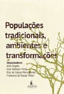 Populações Tradicionais, Ambientes E Transformações aborda o tema da dinâmica ou transformações vivenciadas por populações que residem em áreas litorâneas.